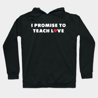 i promise to teach love white Hoodie